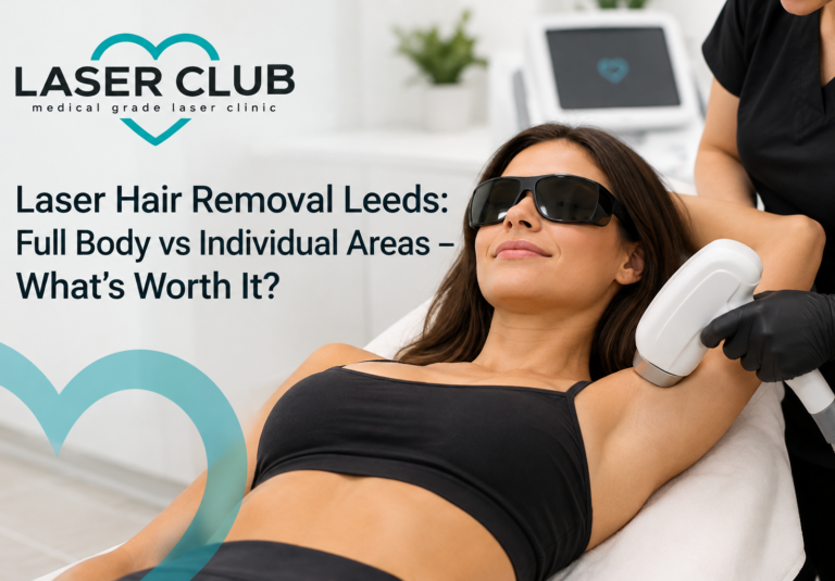 Laser Hair Removal Leeds: Full Body vs Individual Areas – What’s Worth It?
